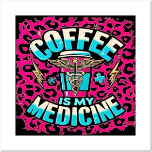 Coffee Is My Medicine Posters and Art